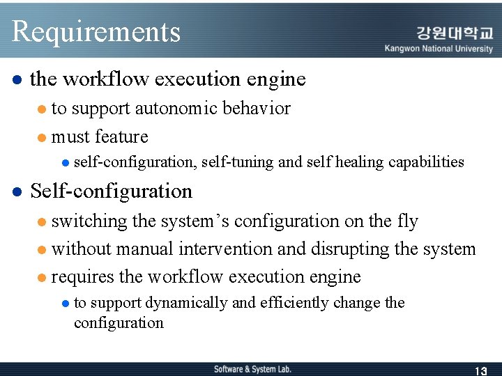 Requirements l the workflow execution engine to support autonomic behavior l must feature l