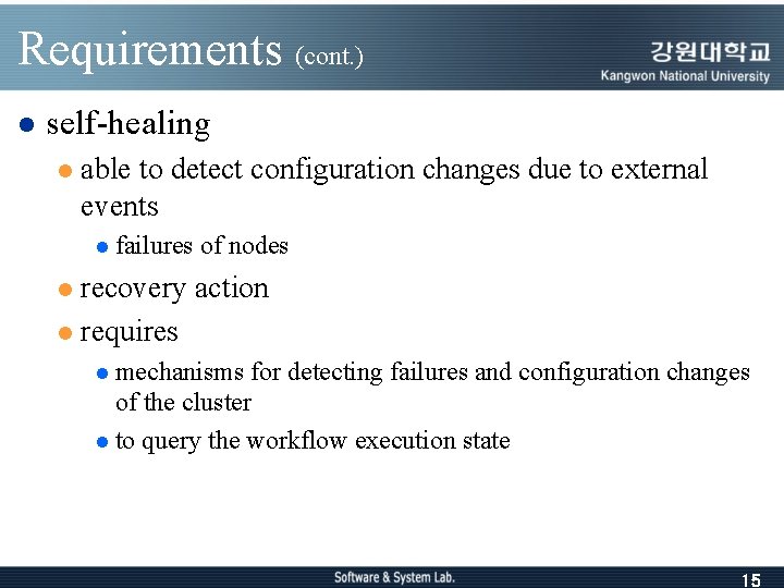 Requirements (cont. ) l self-healing l able to detect configuration changes due to external