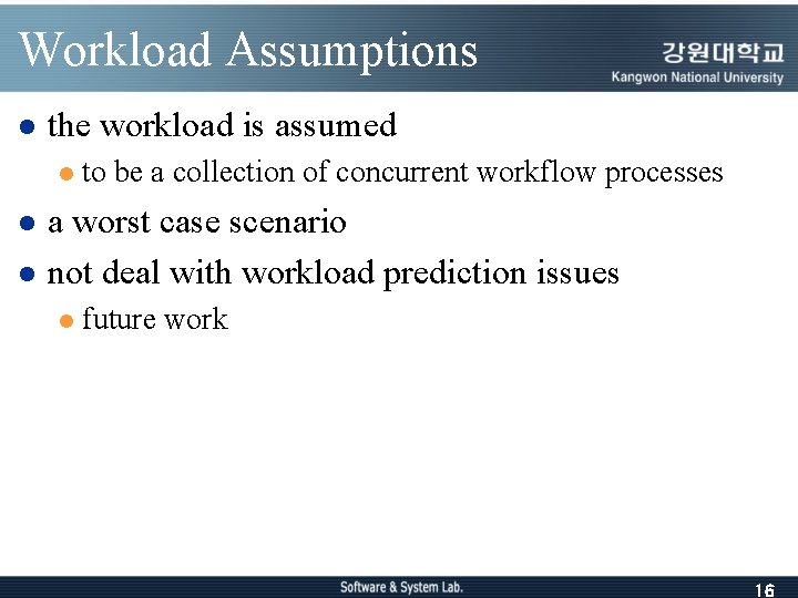 Workload Assumptions l the workload is assumed l l l to be a collection