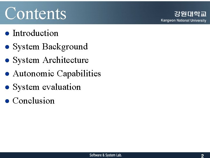 Contents l l l Introduction System Background System Architecture Autonomic Capabilities System evaluation Conclusion