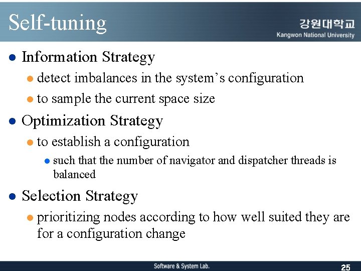 Self-tuning l Information Strategy detect imbalances in the system’s configuration l to sample the