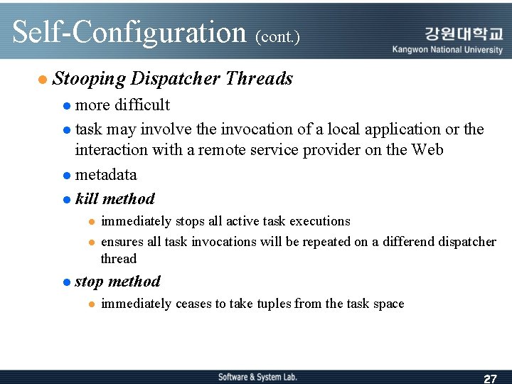 Self-Configuration (cont. ) l Stooping Dispatcher Threads l more difficult l task may involve