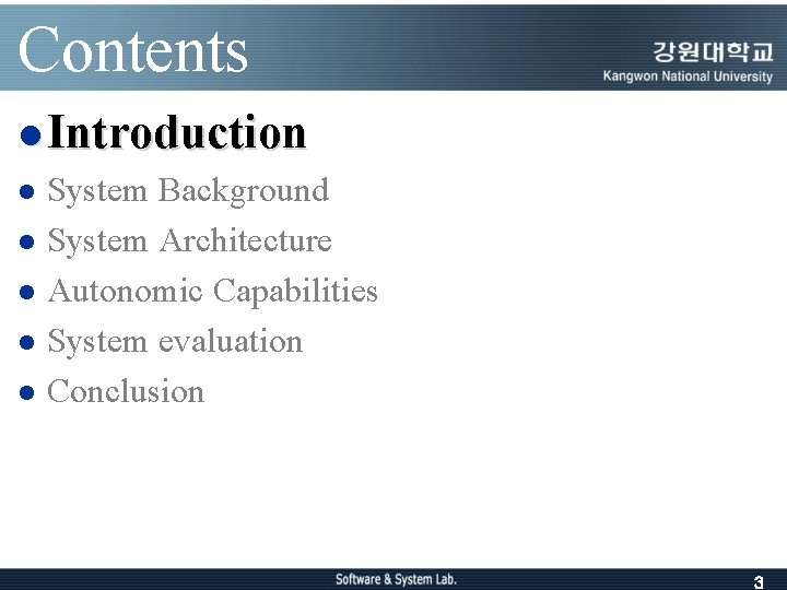 Contents l Introduction l l l System Background System Architecture Autonomic Capabilities System evaluation