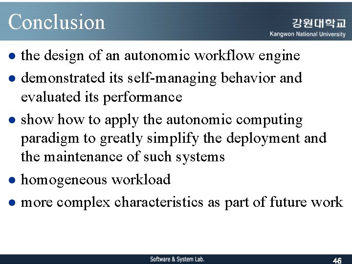 Conclusion l l l the design of an autonomic workflow engine demonstrated its self-managing