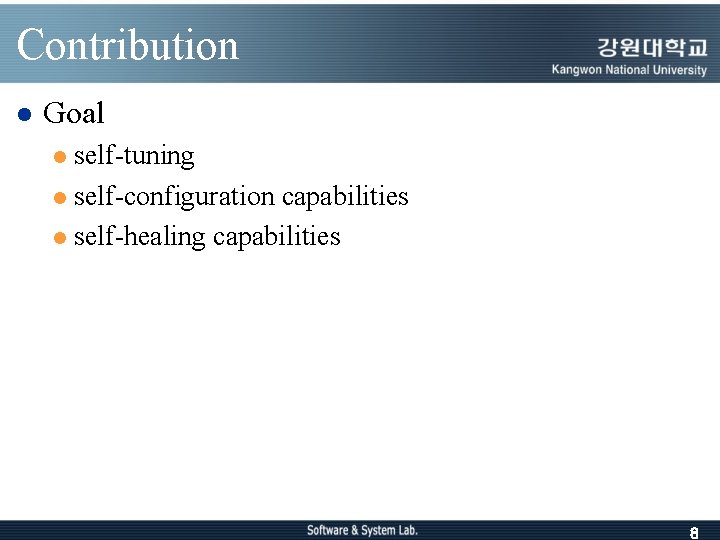 Contribution l Goal self-tuning l self-configuration capabilities l self-healing capabilities l 8 