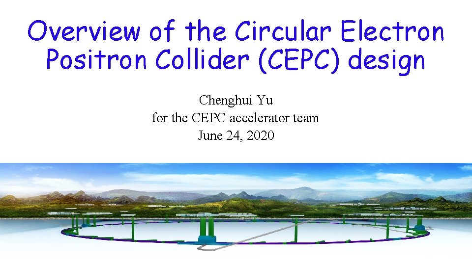 Overview of the Circular Electron Positron Collider (CEPC) design Chenghui Yu for the CEPC