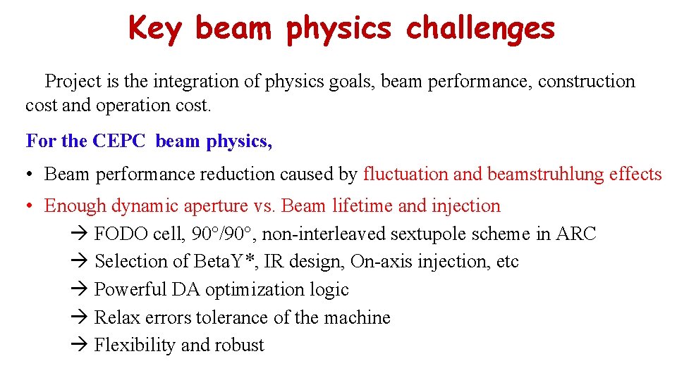 Key beam physics challenges Project is the integration of physics goals, beam performance, construction