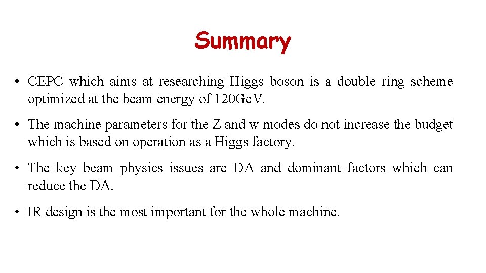 Summary • CEPC which aims at researching Higgs boson is a double ring scheme