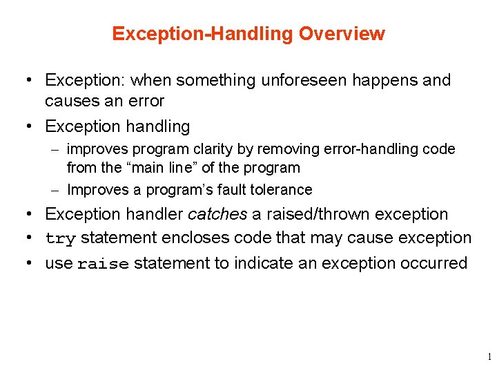 Exception-Handling Overview • Exception: when something unforeseen happens and causes an error • Exception