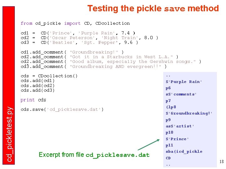 cd_pickletest. py Testing the pickle save method Excerpt from file cd_picklesave. dat . .