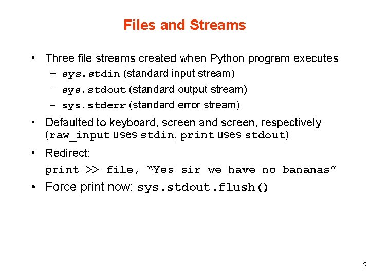 Files and Streams • Three file streams created when Python program executes – sys.