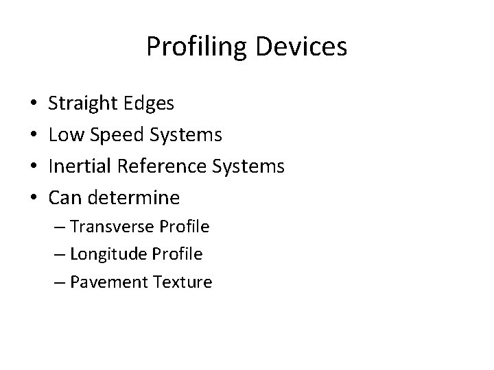 Profiling Devices • • Straight Edges Low Speed Systems Inertial Reference Systems Can determine
