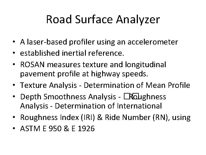 Road Surface Analyzer • A laser-based profiler using an accelerometer • established inertial reference.