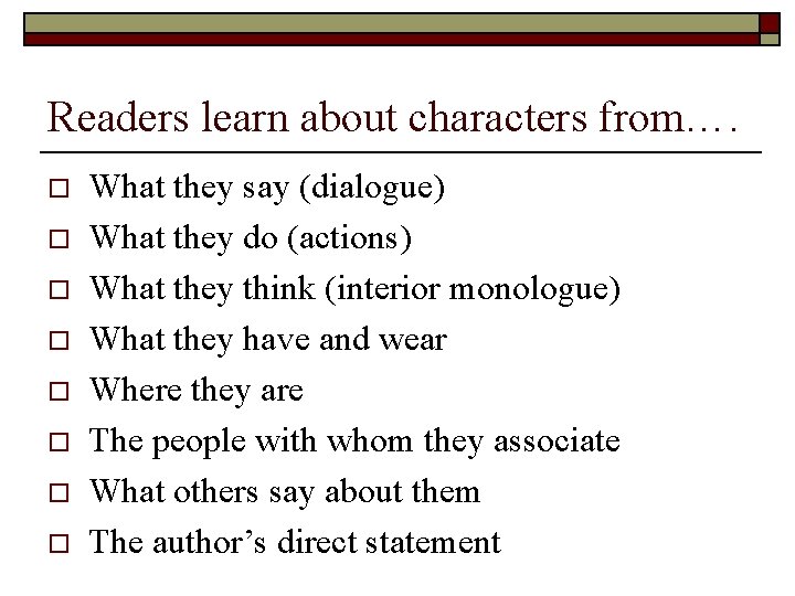 Readers learn about characters from…. o o o o What they say (dialogue) What