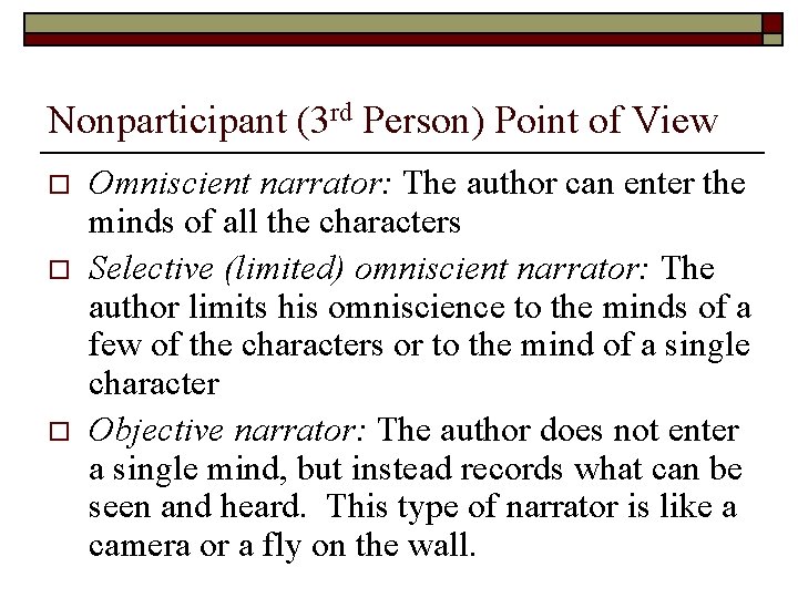 Nonparticipant (3 rd Person) Point of View o o o Omniscient narrator: The author