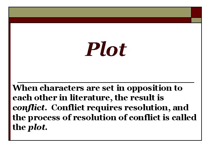 Plot When characters are set in opposition to each other in literature, the result