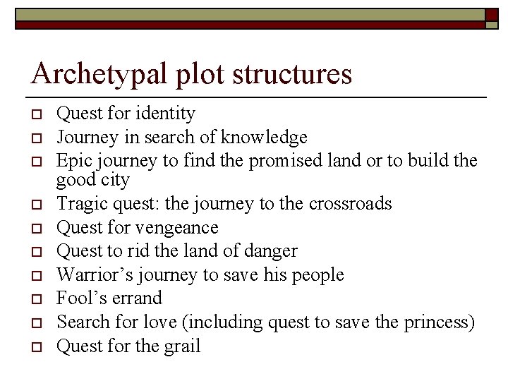 Archetypal plot structures o o o o o Quest for identity Journey in search