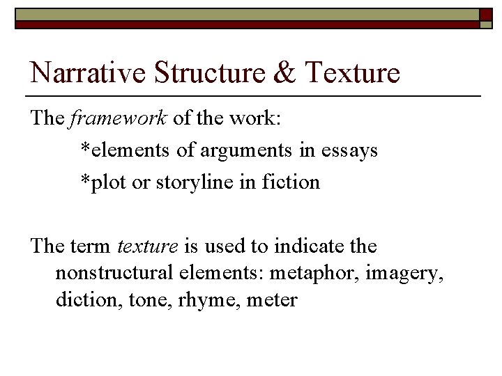 Narrative Structure & Texture The framework of the work: *elements of arguments in essays