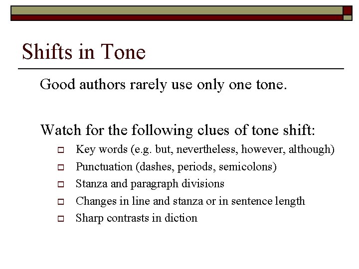 Shifts in Tone Good authors rarely use only one tone. Watch for the following