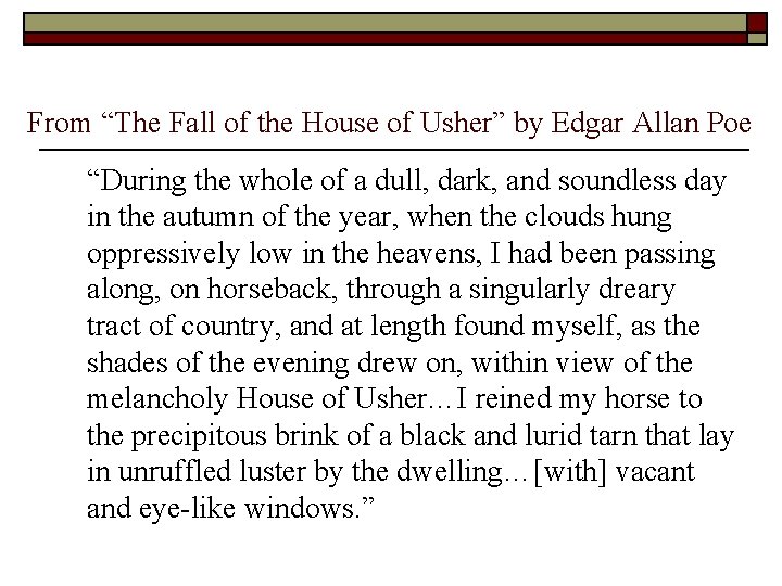 From “The Fall of the House of Usher” by Edgar Allan Poe “During the