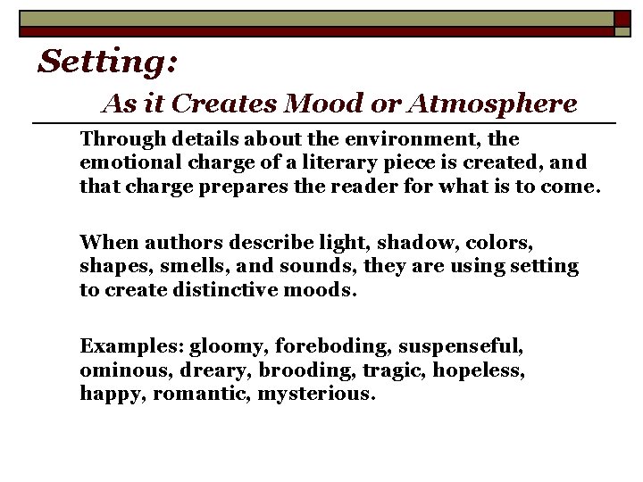 Setting: As it Creates Mood or Atmosphere Through details about the environment, the emotional