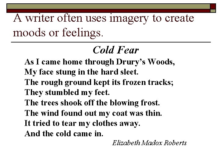 A writer often uses imagery to create moods or feelings. Cold Fear As I
