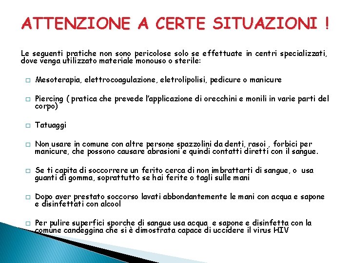 ATTENZIONE A CERTE SITUAZIONI ! Le seguenti pratiche non sono pericolose solo se effettuate