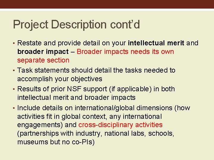 Project Description cont’d • Restate and provide detail on your intellectual merit and broader