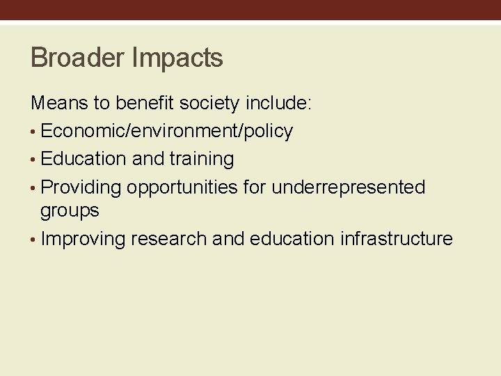 Broader Impacts Means to benefit society include: • Economic/environment/policy • Education and training •