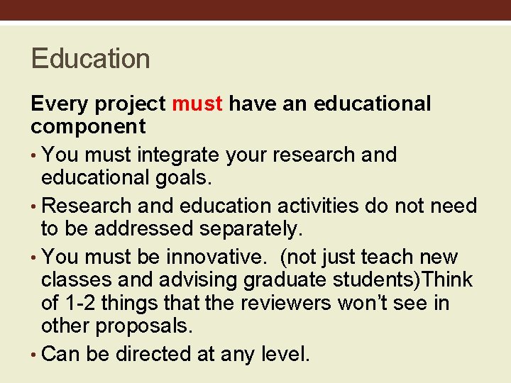 Education Every project must have an educational component • You must integrate your research