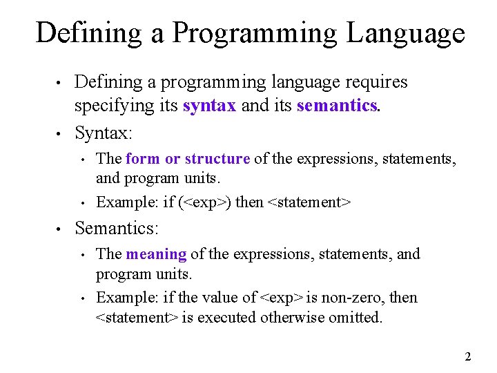 Defining a Programming Language • • Defining a programming language requires specifying its syntax