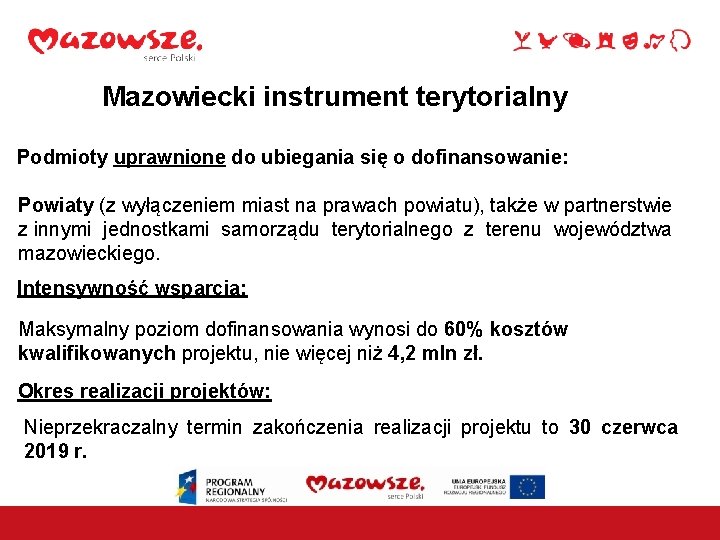 Mazowiecki instrument terytorialny Podmioty uprawnione do ubiegania się o dofinansowanie: Powiaty (z wyłączeniem miast