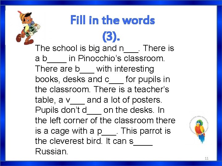 Fill in the words (3). The school is big and n___. There is a Fill in the words (3). The school is big and n___. There is a