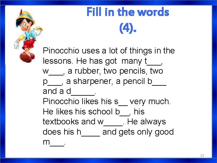 Fill in the words (4). Pinocchio uses a lot of things in the lessons. Fill in the words (4). Pinocchio uses a lot of things in the lessons.