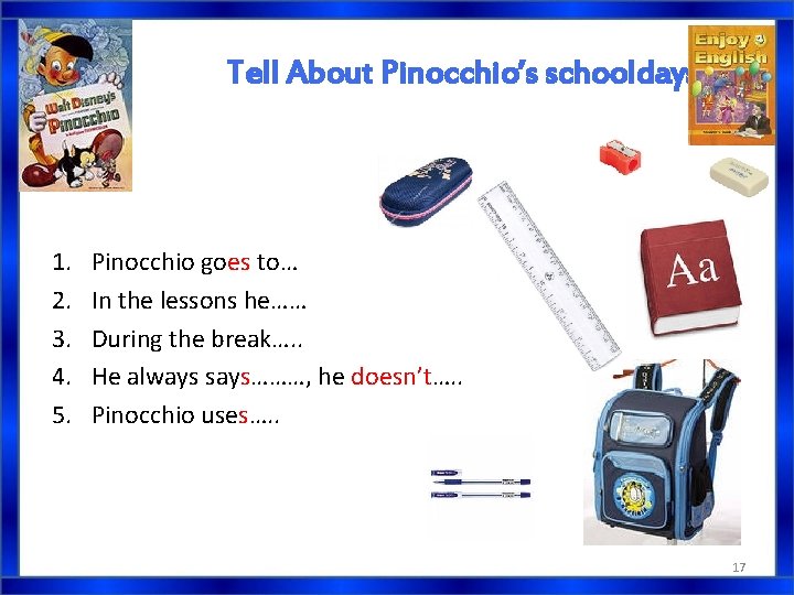 Tell About Pinocchio’s schooldays. 1. 2. 3. 4. 5. Pinocchio goes to… In the Tell About Pinocchio’s schooldays. 1. 2. 3. 4. 5. Pinocchio goes to… In the