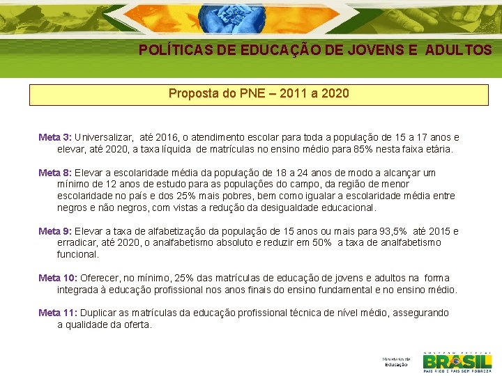 POLÍTICAS DE EDUCAÇÃO DE JOVENS E ADULTOS Proposta do PNE – 2011 a 2020