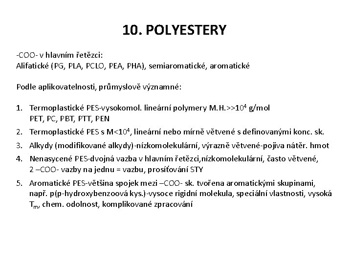 10. POLYESTERY -COO- v hlavním řetězci: Alifatické (PG, PLA, PCLO, PEA, PHA), semiaromatické, aromatické