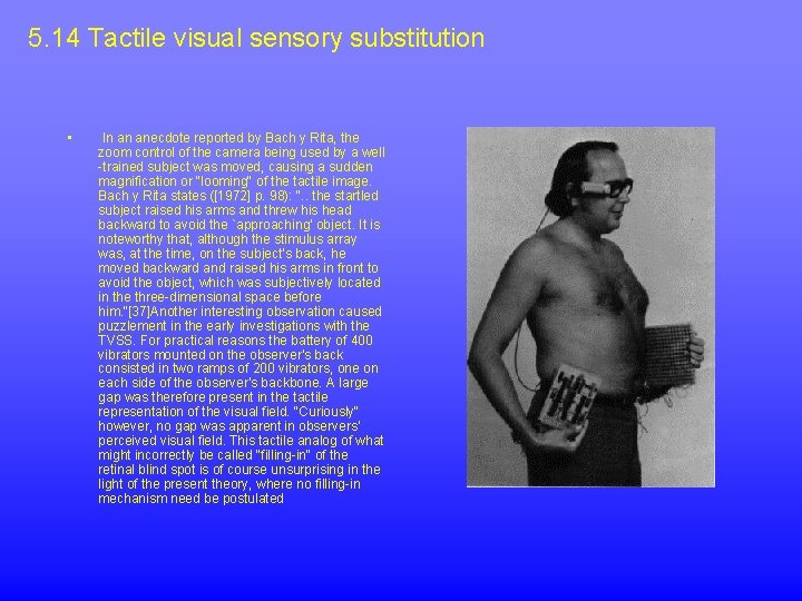 5. 14 Tactile visual sensory substitution • In an anecdote reported by Bach y