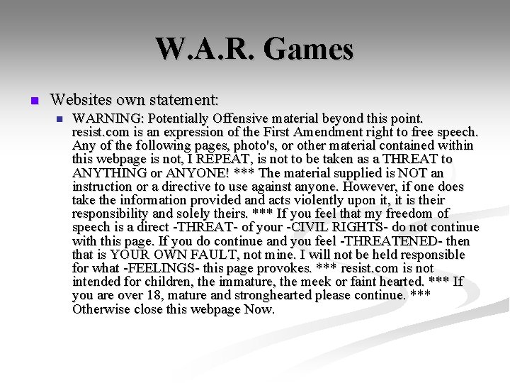 W. A. R. Games n Websites own statement: n WARNING: Potentially Offensive material beyond