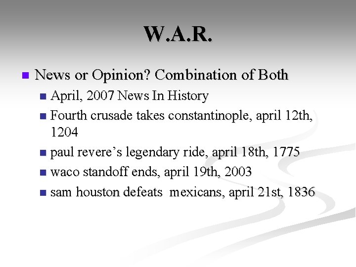 W. A. R. n News or Opinion? Combination of Both April, 2007 News In