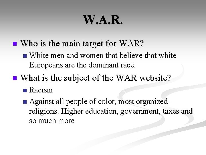 W. A. R. n Who is the main target for WAR? n n White