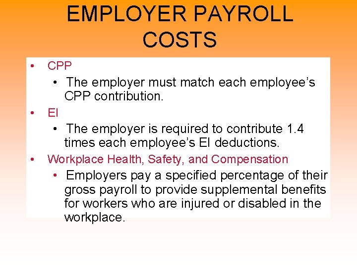 EMPLOYER PAYROLL COSTS • CPP • The employer must match each employee’s CPP contribution.