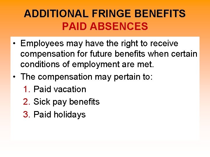ADDITIONAL FRINGE BENEFITS PAID ABSENCES • Employees may have the right to receive compensation