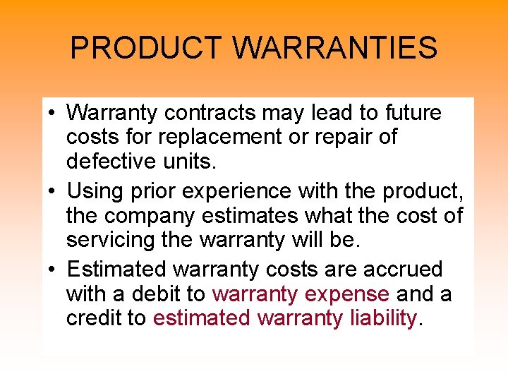 PRODUCT WARRANTIES • Warranty contracts may lead to future costs for replacement or repair