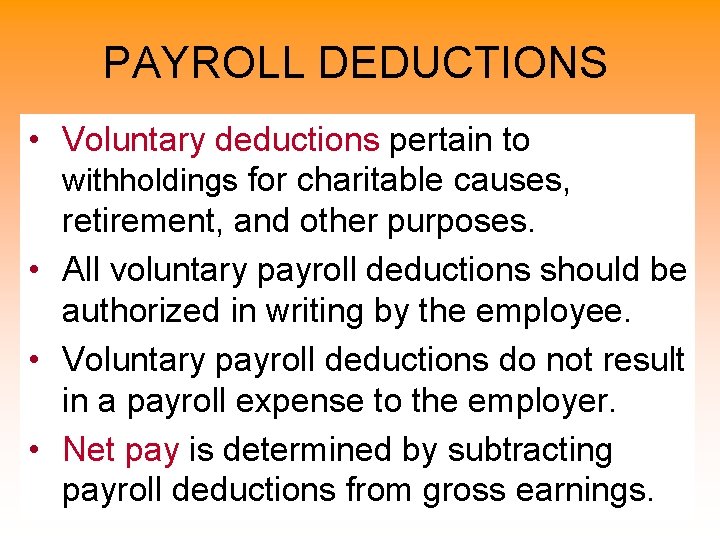 PAYROLL DEDUCTIONS • Voluntary deductions pertain to withholdings for charitable causes, retirement, and other
