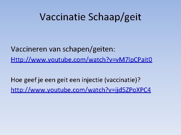 Vaccinatie Schaap/geit Vaccineren van schapen/geiten: Http: //www. youtube. com/watch? v=v. M 7 lp. CPait