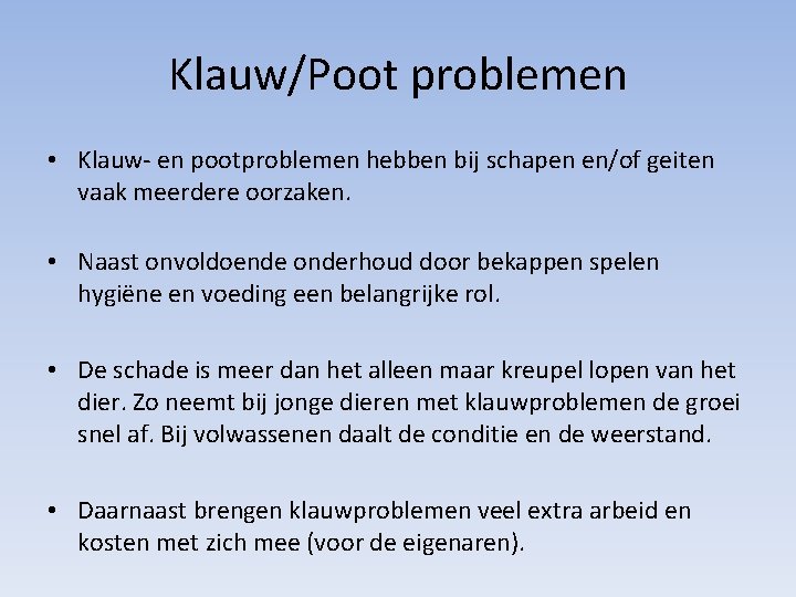 Klauw/Poot problemen • Klauw- en pootproblemen hebben bij schapen en/of geiten vaak meerdere oorzaken.