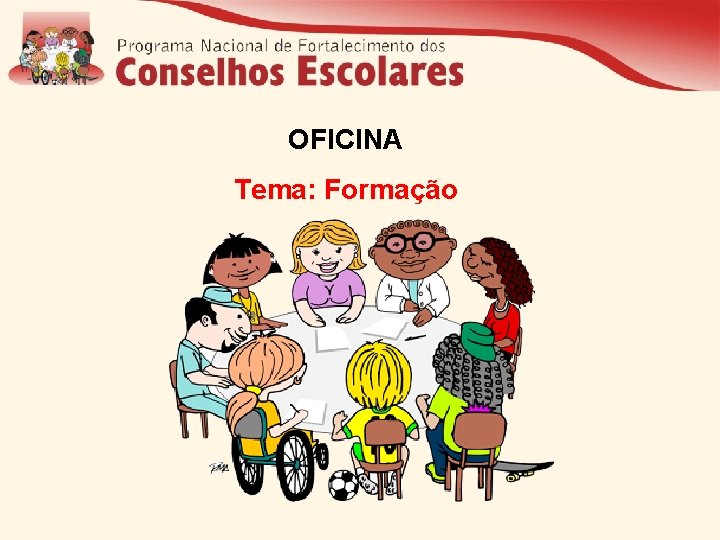 OFICINA Tema: Formação 