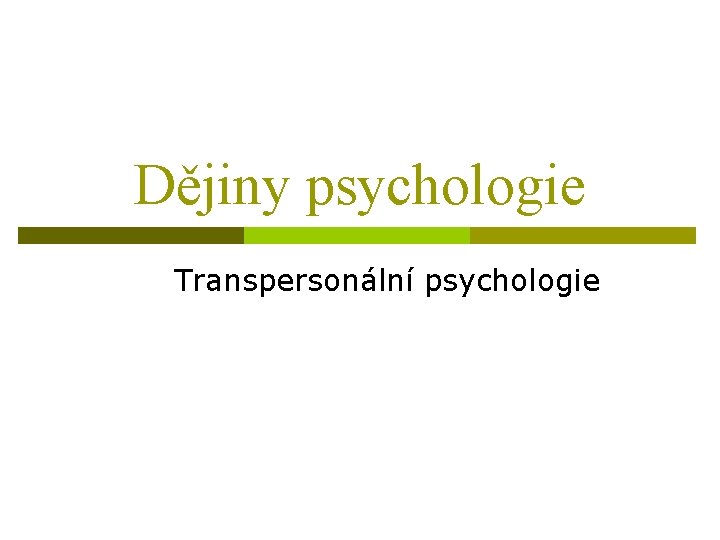 Dějiny psychologie Transpersonální psychologie 