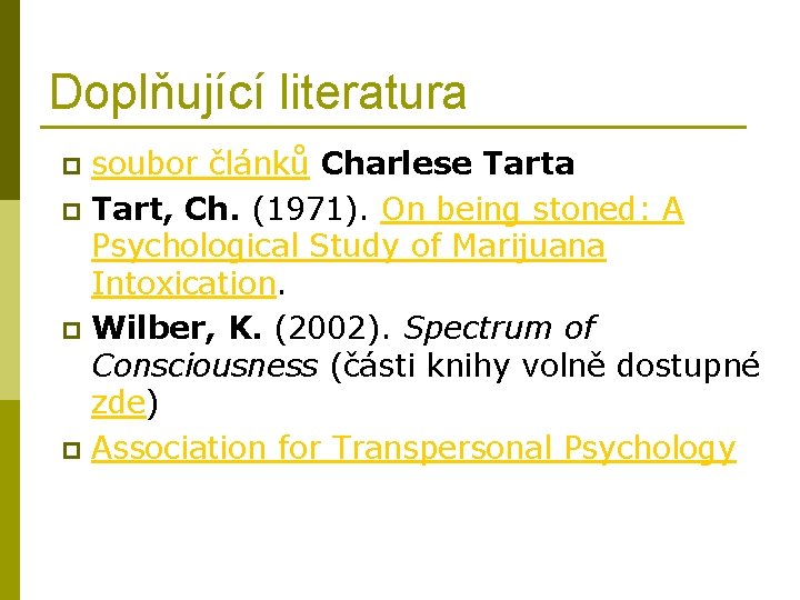 Doplňující literatura soubor článků Charlese Tarta p Tart, Ch. (1971). On being stoned: A